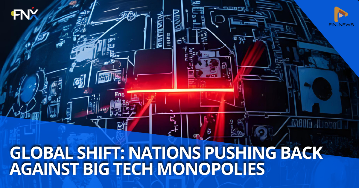 🌍 Global Shift: Nations Pushing Back Against Big Tech Monopolies