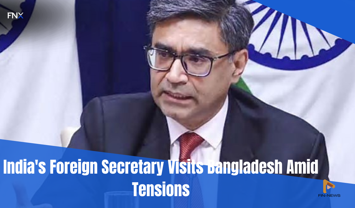 India's Foreign Secretary Visits Bangladesh Amid Tensions