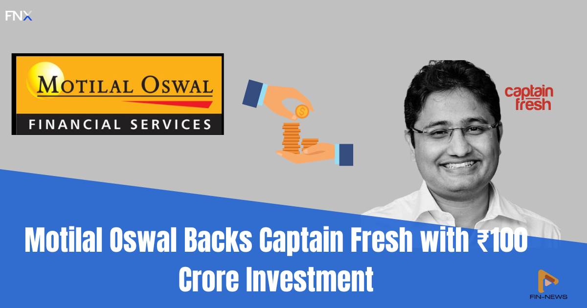Motilal Oswal Invests ₹100 Crore in Captain Fresh, Boosting India's B2B Seafood Market