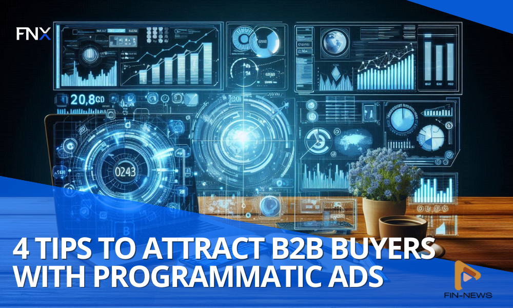 4 Tips to Attract B2B Buyers with Programmatic Ads