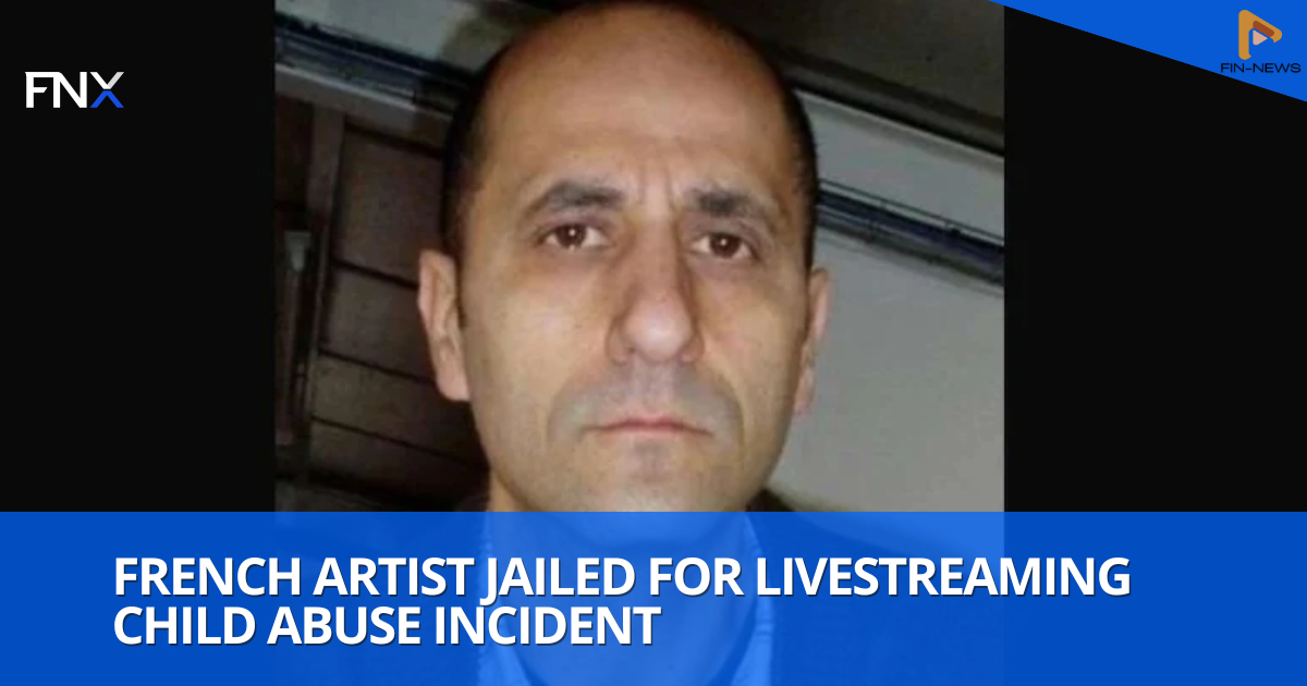 French Graphic Artist Sentenced for Live-Streaming Child Abuse