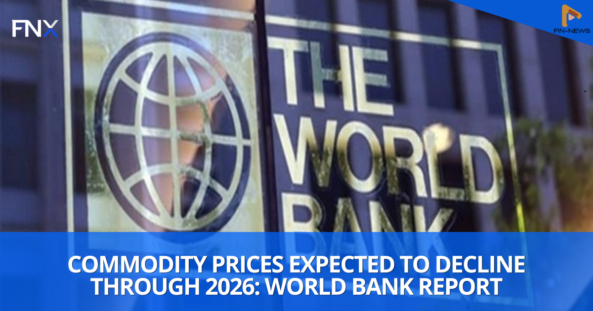 World Bank Predicts Decline in Commodity Prices Through 2026 Amid Global Supply Adjustments