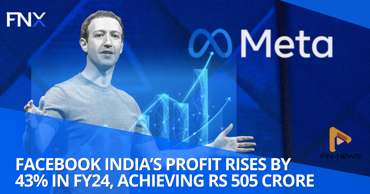 Facebook India’s Profit Surges 43% to Rs 505 Crore in FY24